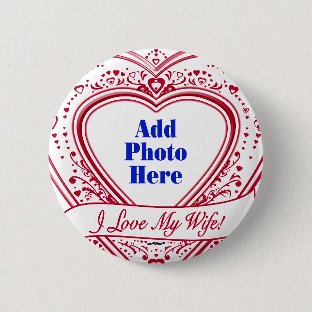 I Love My Wife! - Photo Red Hearts Pinback Button (Front)