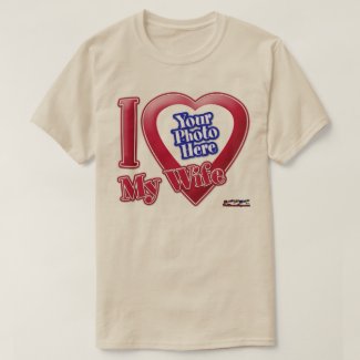I Love My Wife - Photo T-Shirt