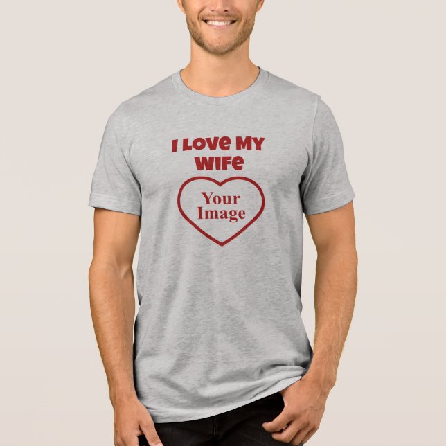 I Love My Wife Photo Tri-Blend Shirt (Front)