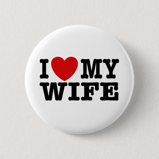 I Love My Wife Pinback Button (Front)