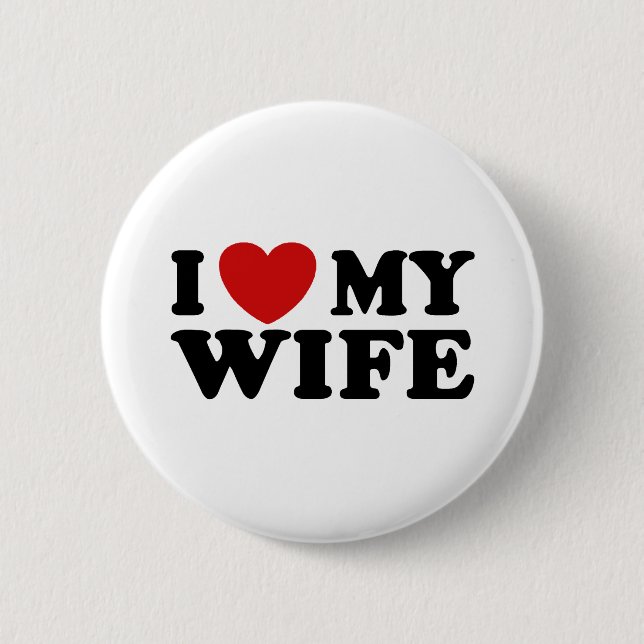 I Love My Wife Pinback Button (Front)