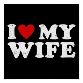 I Love My Wife Poster