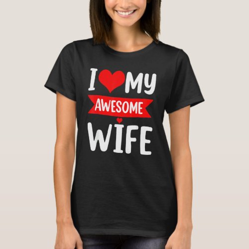 I Love My Wife Red Heart Valentines Day Matching C T_Shirt