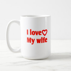 I Love My Wife – Romantic Gift for Wife, Husband, Coffee Mug