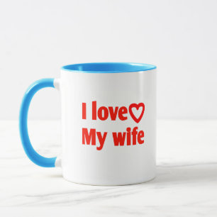 I Love My Wife – Romantic Gift for Wife, Husband, Mug