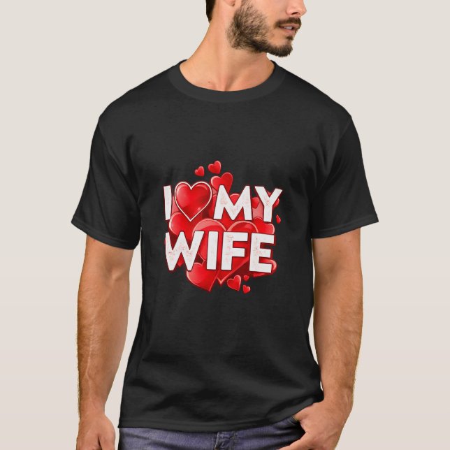 I Love My Wife – Romantic Heart Typography Design T-Shirt (Front)