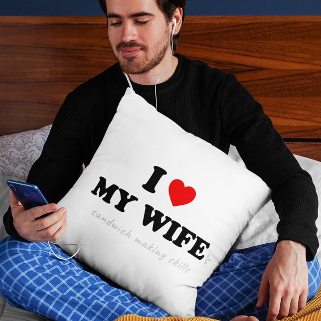 I Love My Wife 's Sandwich Making Skills Throw Pillow (Creator Uploaded)