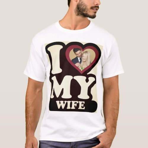 I Love My Wife San_Telmo _ Custom Photo T_Shirt