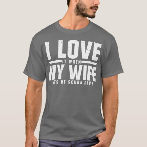 I Love My Wife Scuba Diver Gift Valentines Day Scu T_Shirt