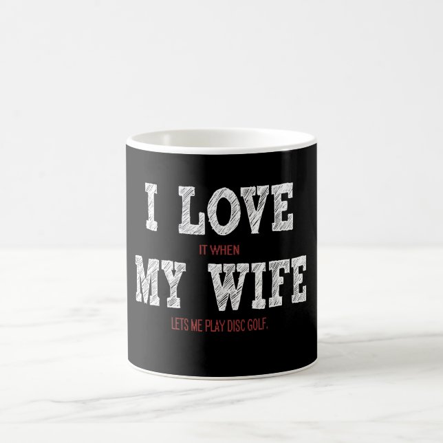 I Love My Wife - She Lets Me Disc Golf Coffee Mug (Center)
