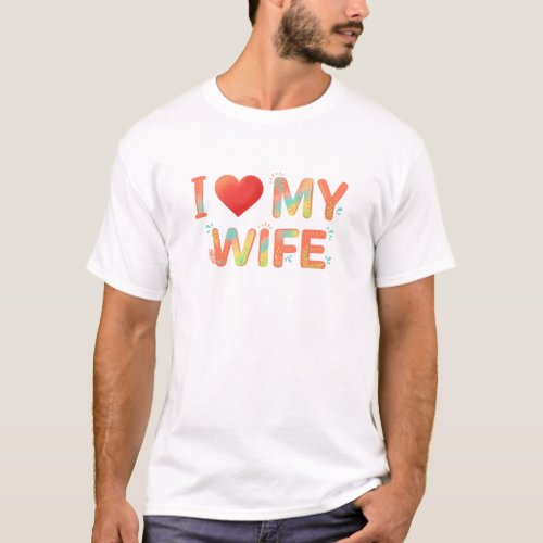 I Love My Wife,Summer Floral Typography T-Shirt