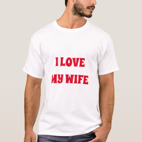 I Love My Wife T_Shirt