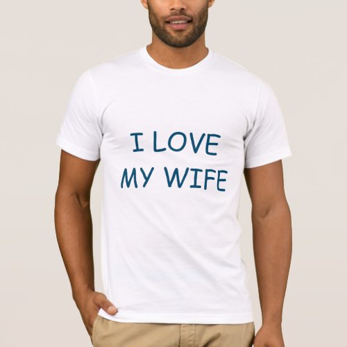 I Love My Wife  T_Shirt