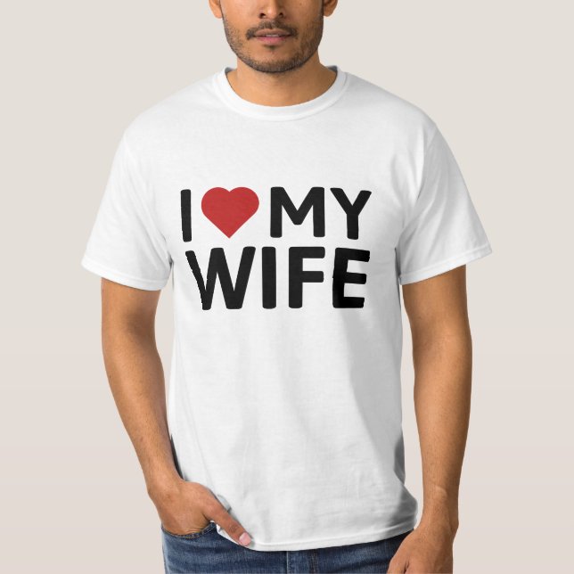 I Love My Wife T-Shirt (Front)