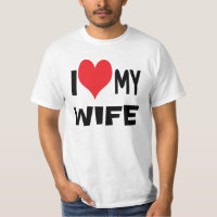 I love my wife. T-Shirt