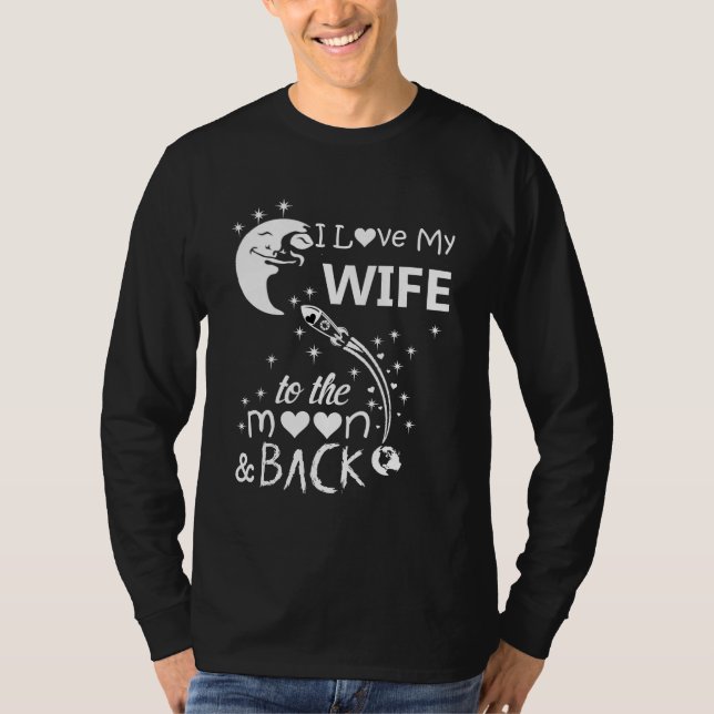 I love my wife to the moon & back T-Shirt (Front)