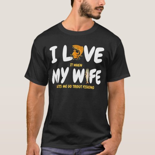 I LOVE MY WIFE Trout Fishing Fisherman Fish T_Shirt