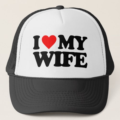 I LOVE MY WIFE TRUCKER HAT