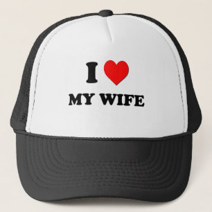 I love My Wife Trucker Hat