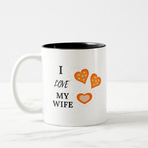 I love my wife Two_Tone coffee mug