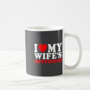 I Love My Wife's Boyfriend Funny Quote Coffee Mug