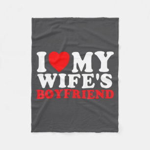 I Love My Wife's Boyfriend Funny Quote  Fleece Blanket