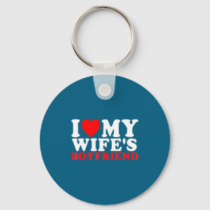 I Love My Wife's Boyfriend Funny Quote  Keychain