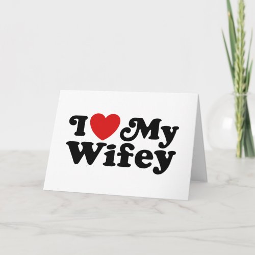 I Love My Wifey Card