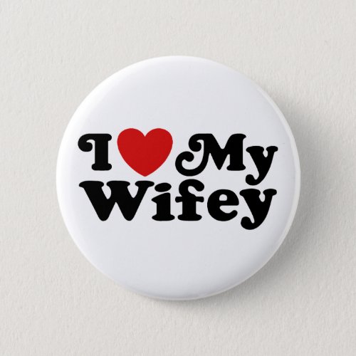 I Love My Wifey Pinback Button