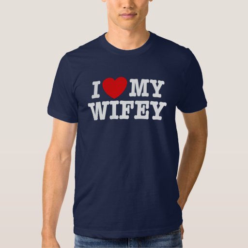 I Love My Wifey T-Shirt | Zazzle