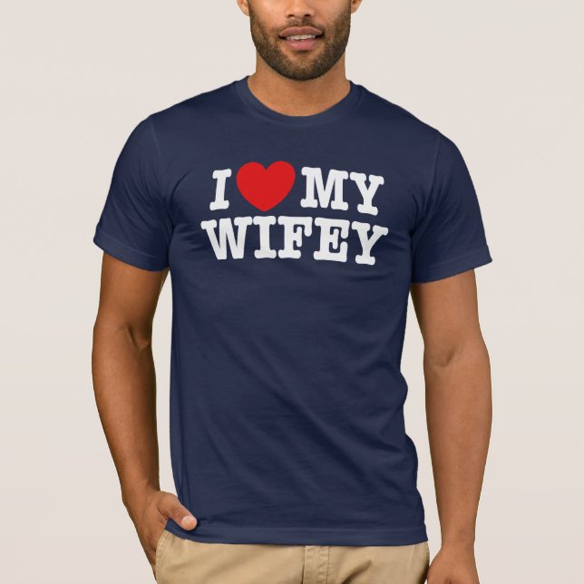 I Love My Wifey T-Shirt (Front)