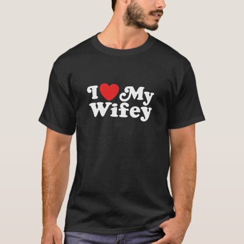 I Love My Wifey T_Shirt