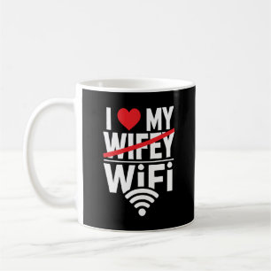 I Love My WiFi (Not Wifey) - Funny Coffee Mug