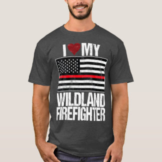 I Love My Wildland Firefighter T-Shirt