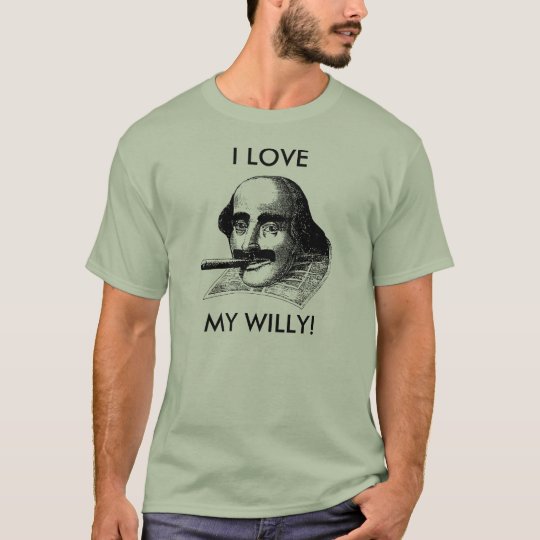 I LOVE MY WILLY! T-Shirt