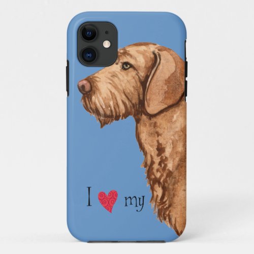 I Love my Wirehaired Vizsla iPhone 11 Case