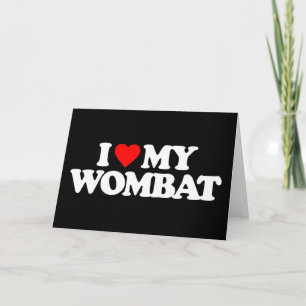 I LOVE MY WOMBAT CARD