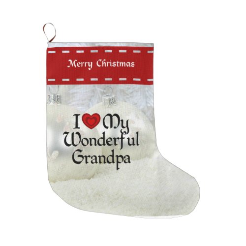 I Love My Wonderful Grandpa White Christmas Large Christmas Stocking