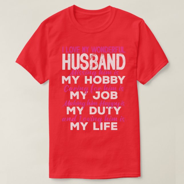 I love my wonderful husband missing him is my hobb T-Shirt (Design Front)