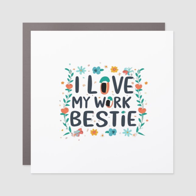 I Love My Work Bestie Classic Car Magnet (Front)
