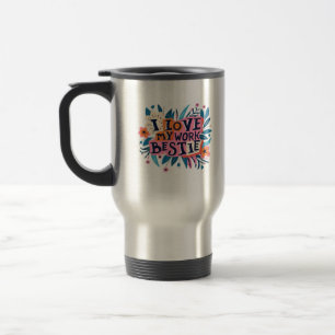 I Love My Work Bestie Work Bestie Gift Classic Travel Mug