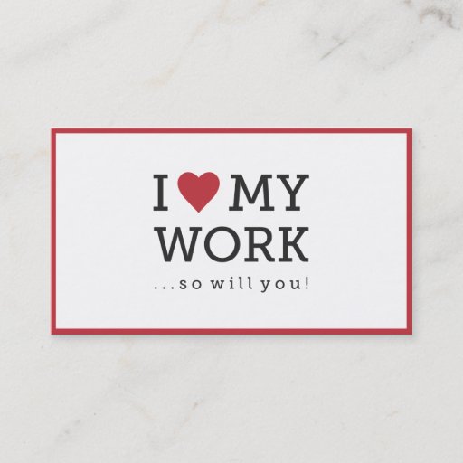 Customizable I Love My Work Business Card
