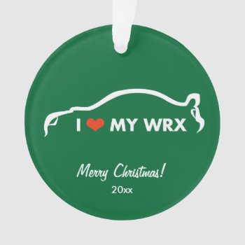 I Love My Wrx - Subaru Wrx Impreza Sti Ornament by AV_Designs at Zazzle