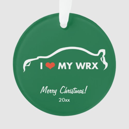 I Love My WRX _ Subaru WRX Impreza STI Ornament