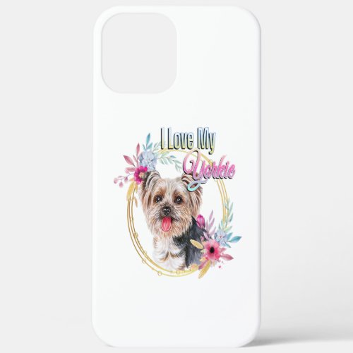 I Love My Yorkie Cute Yorkie Lover Gift Yorkshire iPhone 12 Pro Max Case