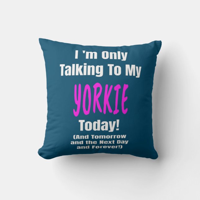 I Love My YORKIE Dog Quote Owner Gift Mom Dad Throw Pillow (Front)