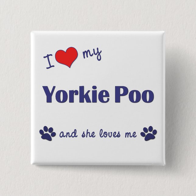 I Love My Yorkie Poo (Female Dog) Button (Front)