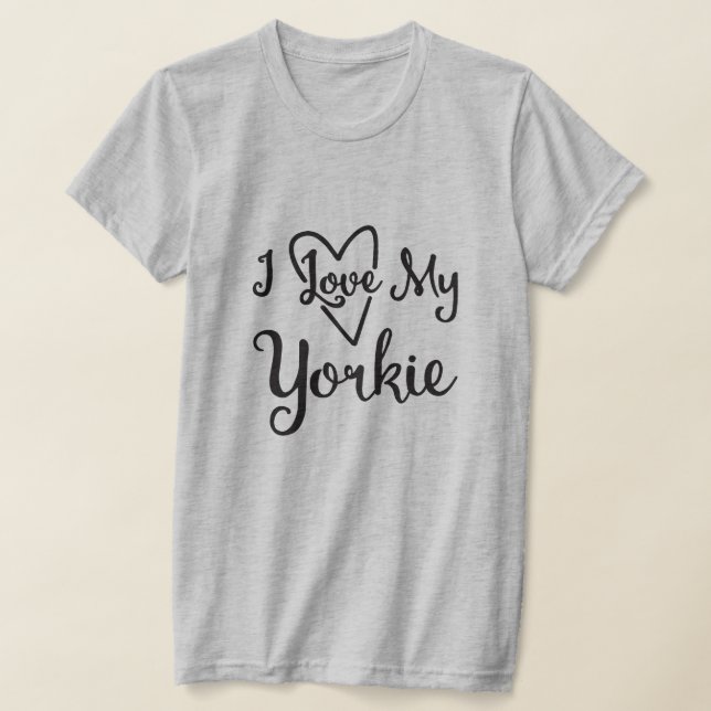 I Love My Yorkie T-Shirt (Laydown)