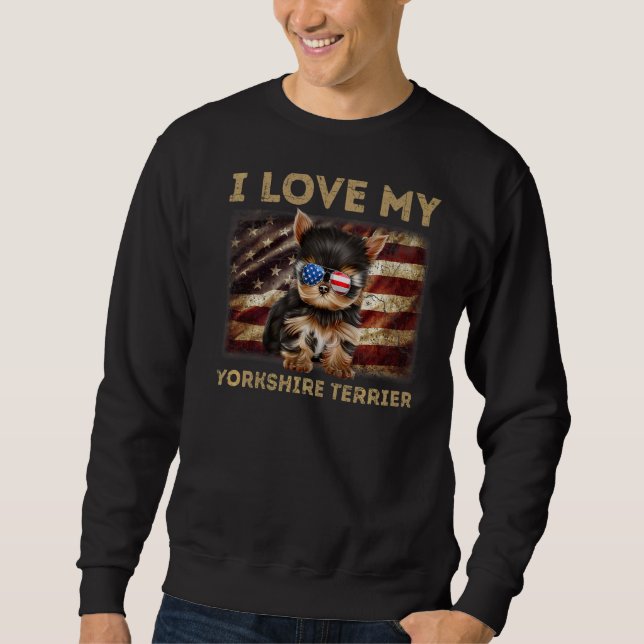 I Love My Yorkshire Terrier Dad Mom American Flag  Sweatshirt (Front)