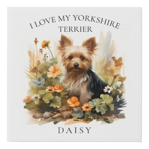 I Love My Yorkshire Terrier Floral Dog Portrait Faux Canvas Print